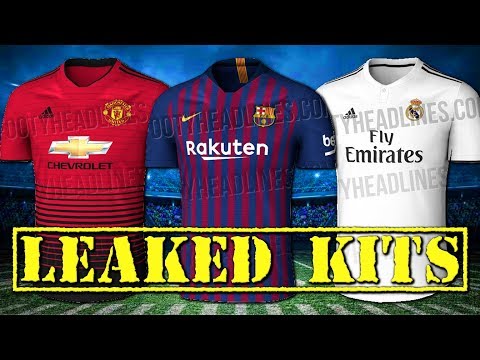 EVERY CLUB AND THEIR 2018/19 LEAKED KITS W/ Manchester United, Real Madrid, Barcelona and Bayern