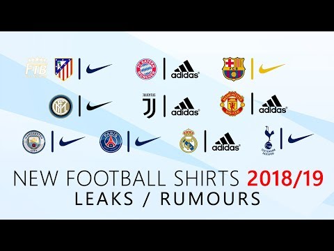 TOP 10 NEW Football Shirts 2018/2019 | LEAKS & RUMOURS | Ft. Barcelona, Real Madrid, Man Utd, PSG…