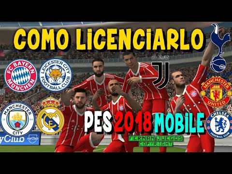 COMO LICENCIAR EL PES 2018 MOBILE BAYERN MUNICH MANCHESTER CITY TOTTENHAM REAL MADRID CHELSEA ETC