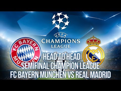 Head to Head Bayern Munchen VS Real Madrid Semifinal Liga Champion 2018