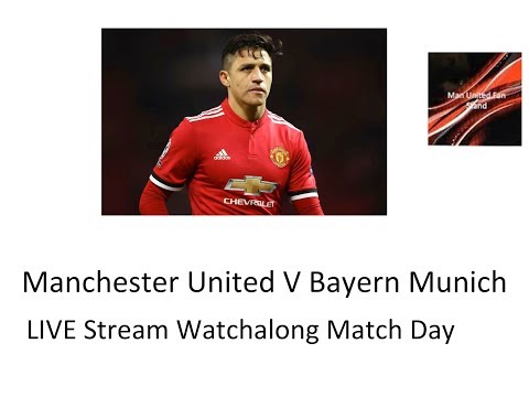 Manchester United V Bayern Munich LIVE Stream Team News