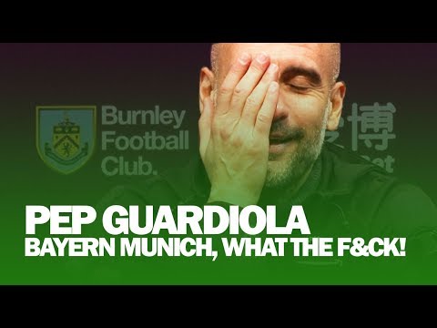 'Bayern Munich, What The F&ck?' | Pep Guardiola Swears | Burnley 1-4 Man City